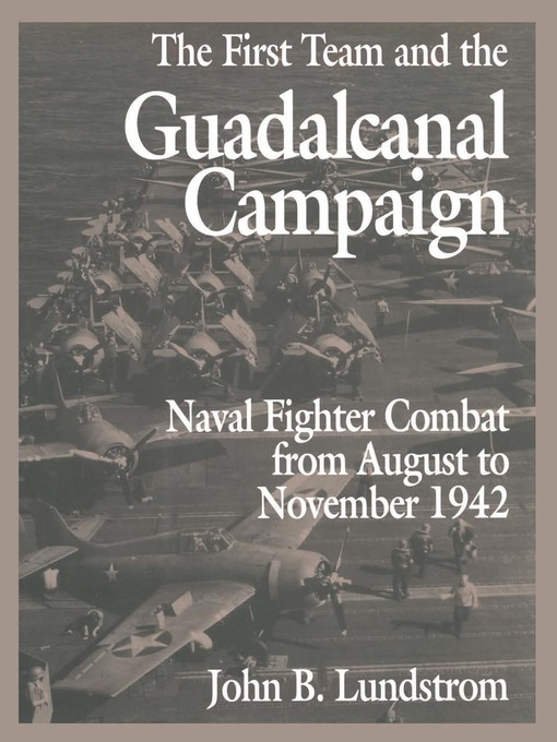 Title details for The First Team and the Guadalcanal Campaign by John B Lundstrom - Available